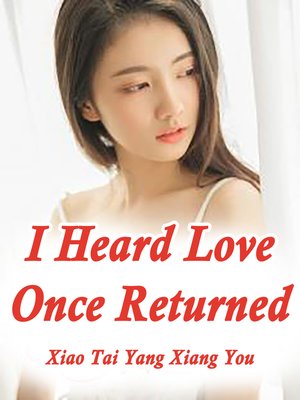 I Heard Love Once Returned by Xiao TaiYangXiangYou
